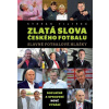 Zlatá slova českého fotbalu Slavné fotbalové hlášky 2.vydání