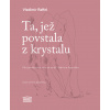 Ta, jež povstala z krystalu