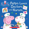 Peppa Loves Doctors and Nurses (Peppa Pig)