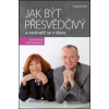 Jak být přesvědčivý a neztratit se v davu - Karel Voříšek