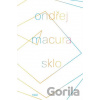 Sklo - Ondřej Macura