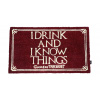 Game of Thrones rohožka - I Drink And I Know Things 43 x 72 cm