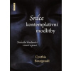 Srdce kontemplativní modlitby - Bourgeault Cynthia
