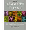 Timman's Titans: My World Chess Champions