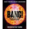 Bang! Ucelená historie vesmíru - Brian May, Patrick Moore, Chris Lintott, Hannah Wakeford