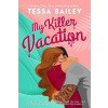 My Killer Vacation - Tessa Bailey