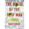 House of the Deaf Man - Peter Kristufek, Parthian Books
