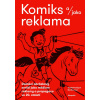Komiks a/jako reklama - Domácí obrázkový seriál jako médium reklamy a propagace ve 20. století (Tomáš Prokůpek; Martin Foret)