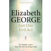 Just One Evil Act - Elizabeth George