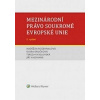 Mezinárodní právo soukromé Evropské unie 2. vydání (Naděžda Rozehnalová, Klára Drličková, Tereza Kyselovská, Jiří Valdhans)