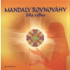 Mandaly rovnováhy - Síla celku - Hrochová Lucie
