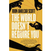 The World Doesn't Require You - Rion Amilcar Scott