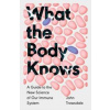 What the Body Knows - John Trowsdale, Yale University Press