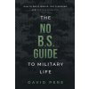 No B.S. Guide to Military Life (David Pere)(Brožovaná)