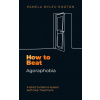 How to Beat Agoraphobia One Step at a Time (Pamela Myles-Hooton)(Brožovaná)