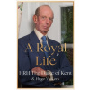 A Royal Life - HRH The Duke of Kent, Hugo Vickers