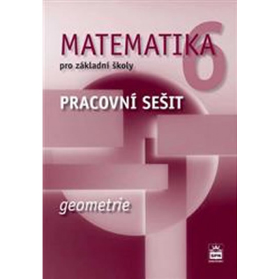 Matematika 6 pro základní školy - Geometrie - Pracovní sešit - 2.vydání - Jitka Boušková