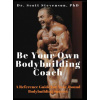 Be Your Own Bodybuilding Coach