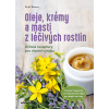 Oleje, krémy a masti z léčivých rostlin - Rudi Beiser