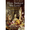 How Should We Live?: Great Ideas from the Past for Everyday Life (Roman Krznaric)(Brožovaná)