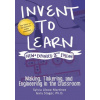 Invent to Learn (Sylvia Libow Martinez,Gary S Stager)(Brožovaná)