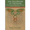 The Fellowship of the River: A Medical Doctor's Exploration into Traditional Amazonian Plant Medicine