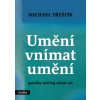 Umění vnímat umění - guerilla writing about art - Moravská galerie v Brně, Třeštík Michael, Allphoto Allphoto, Západočeská galerie, Musee de Grenoble, LA REUNION DES MUSEES NATIONAUX GRAND PALAIS, OOA