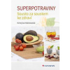 Superpotraviny - Sousto za soustem ke zdraví - Malinowská Kristýna