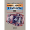 Opravárenství a diagnostika III - J. Pošta
