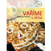 Vaříme s dětmi - Inspirace pro každý den