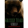Grizzly Years: In Search of the American Wilderness