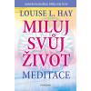 Miluj svůj život - meditace - Louise L. Hay