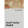 Má Amerika - Sládek, Josef Václav