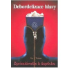 Debordelizace hlavy - Zprimitivněte k úspěchu - Toman Ivo