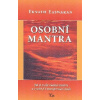 Easwaran Eknath: Osobní mantra (... jak si zvolit vlastní mantru, vytrvat a využít ji k transformaci mysli ... od autora knihy 