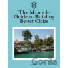 The Monocle Guide to Building Better Cities - Gestalten Verlag