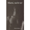 Mami, nečti to! - Kristýna Pulíková