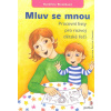 Slezáková Kateřina: Mluv se mnou-Pracovní listy pro rozvoj dětské řeči (Užitečná pomůcka pro děti s opožděným vývojem řeči, tzn. děti od dvou let, které nemají potřebu něco vyjádřit či mají velmi malo