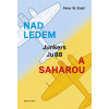 Nad ledem a Saharou - Stahl Peter W.