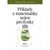 Příklady z matematiky nejen pro fyziky III.