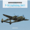P38 Lightning Vol.1: Lockheed's XP38 to P38H in World War II