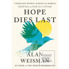 Hope Dies Last (Alan Weisman)
