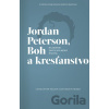 Jordan Peterson, Boh a kresťanstvo - Christopfer Kaczor, Matthew R. Petrusek