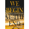 We Begin at the End