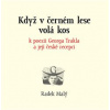 Když v černém lese volá kos k poezii Georga Trakla a její české recepci - Malý Radek
