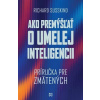 Ako premýšľať o umelej inteligencii - Susskind Richard