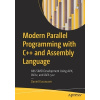 Modern Parallel Programming with C++ and Assembly Language: X86 SIMD Development Using AVX, AVX2, and AVX-512 (Kusswurm Daniel)