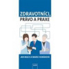 Zdravotníci, právo a praxe (Marie Horáková, Jan Mach - vyd. Galén)