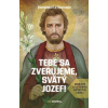 Tebe sa zverujeme, svätý Jozef! - Dominique Le Tourneau