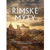 Římské mýty: Bohové, hrdinové, zloduši a legendy starověkého Říma - Dougherty Martin J.